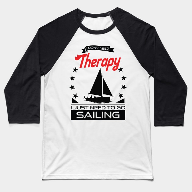 Sailing - Better Than Therapy Gift For Sailors Baseball T-Shirt by OceanRadar